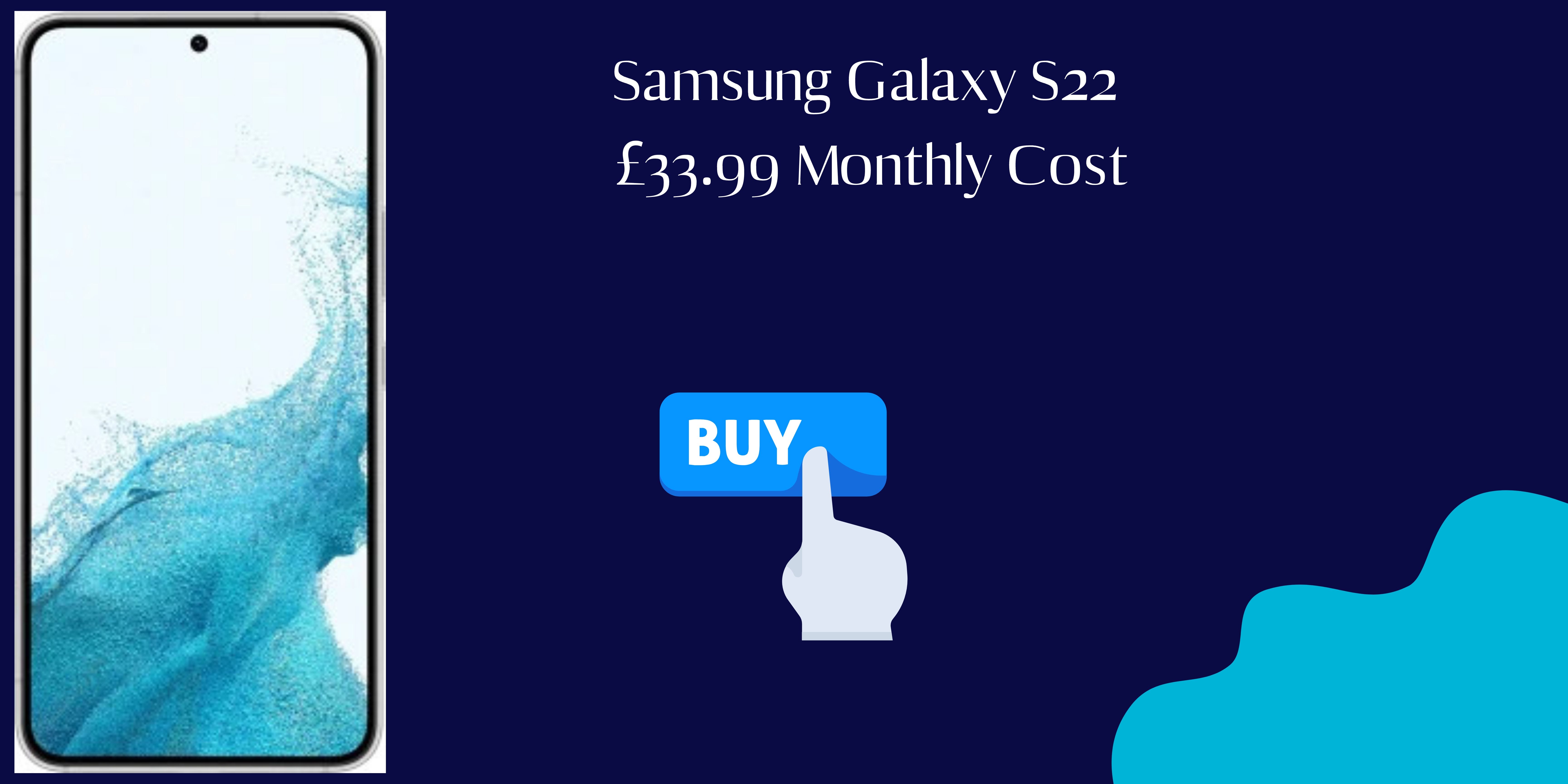 Samsung Galaxy S22 |£33.99 Monthly Cost